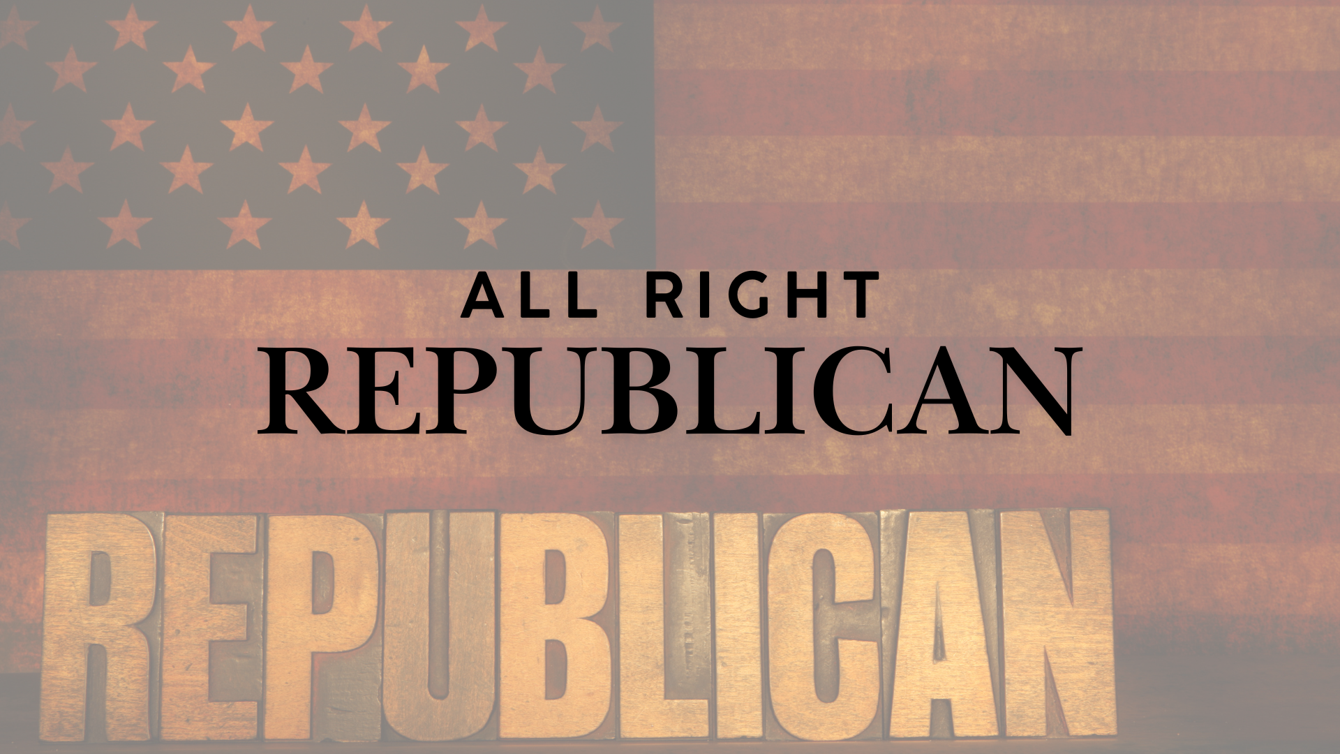 ALL RIGHT REPUBLICAN